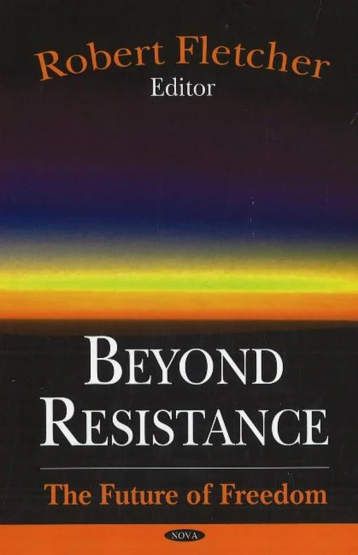 Beyond Resistance: The Future of Freedom