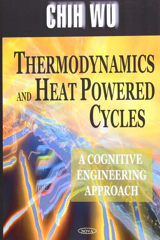 Thermodynamics And Heat Powered Cycles: A Cognitive Engineering Approach