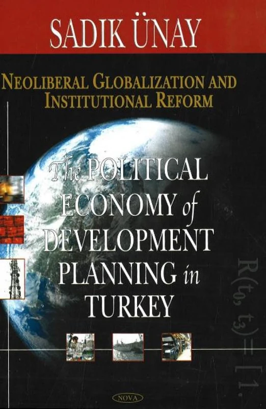 Neoliberal Globalization and Institutional Reform: The Political Economy of Development Planning in Turkey