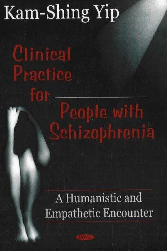 Clinical Practice for People with Schizophrenia: A Humanistic and Empatheic Encounter