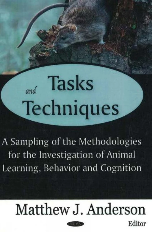 Tasks and Techniques: A Sampling of the Methodologies for the Investigation of Animal Learning, Behavior and Cognition: A Sampling of the ... of Animal Learning, Behavior & Cognition