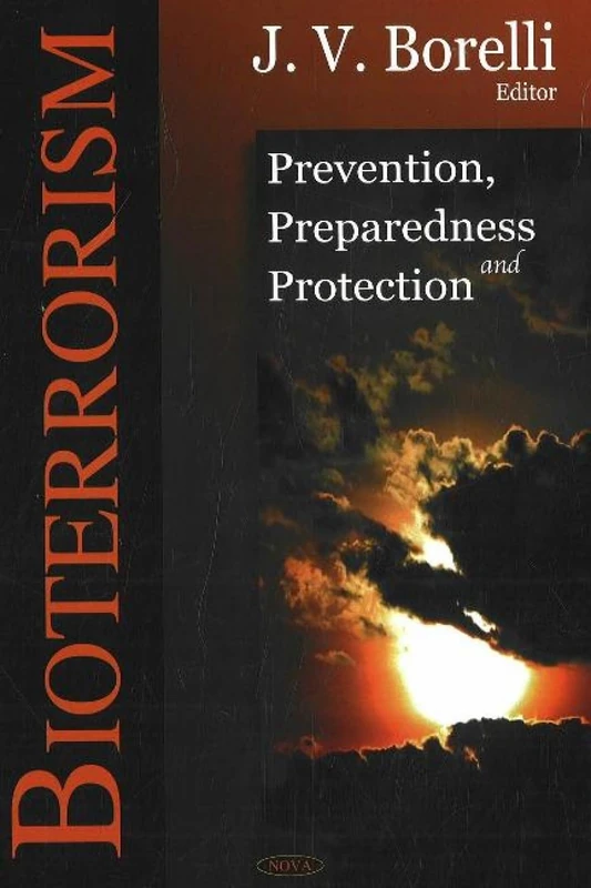 Bioterrorism: Prevention, Prepardeness and Protection