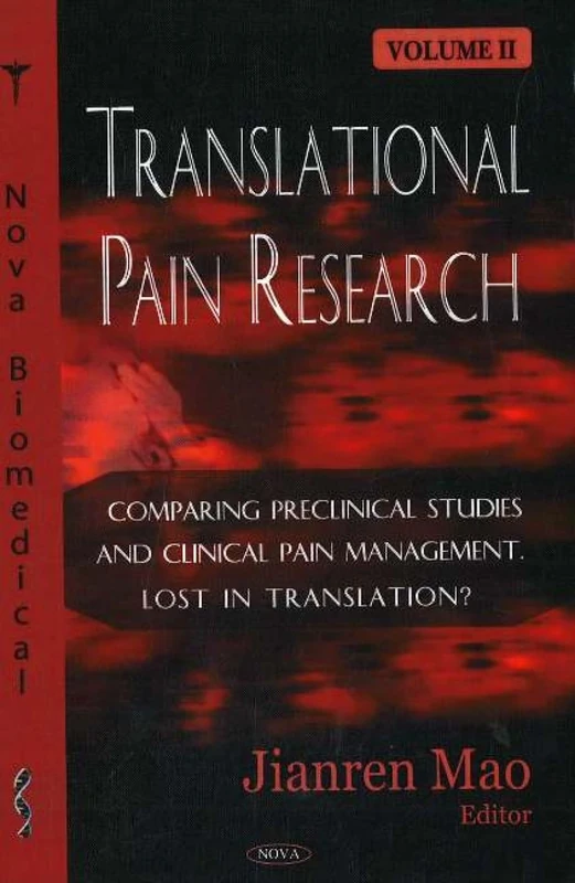 Translational Pain Research: Comparing Preclinical Studies And Clinical Pain Management. Lost in Translation?: Comparing Preclinical Studies and Clinical Pain Management, Lost in Translation?: 2: v. 2