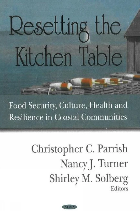 Resetting the Kitchen Table: Food Security, Culture, Health And Resilience in Coastal Communities
