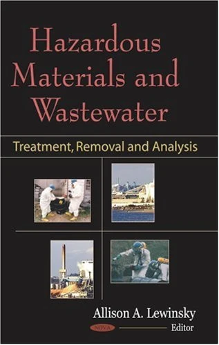 Hazardous Materials And Wastewater: Treatment, Removal And Analysis: Treatment, Removal & Analysis