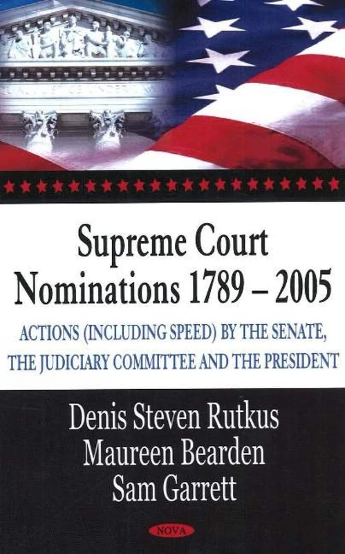 Supreme Court Nominations 1789-2005: Actions (Including Speed) by the Senate, the Judiciary Committee, and the President - Image 1