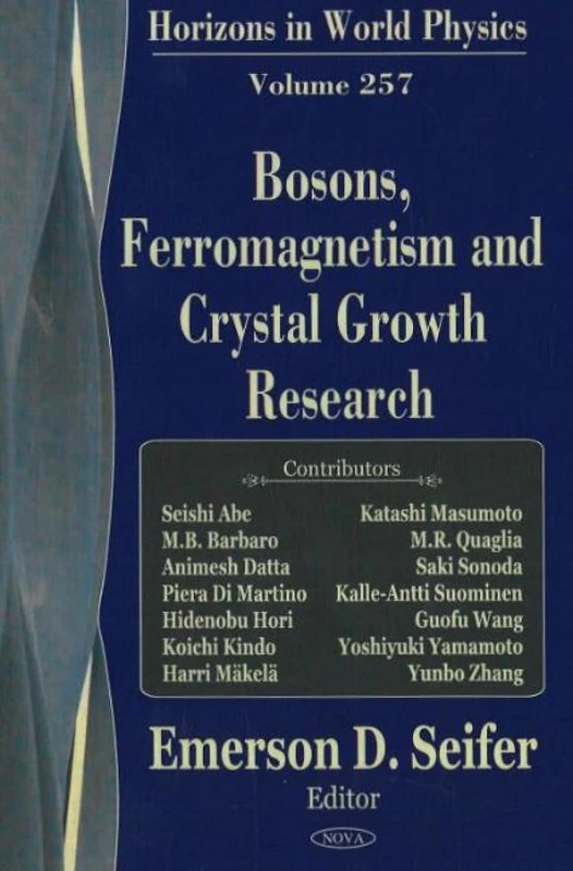 Bosons, Ferromagnetism and Crystal Growth Research (Horizons in World Physics, V. 257)