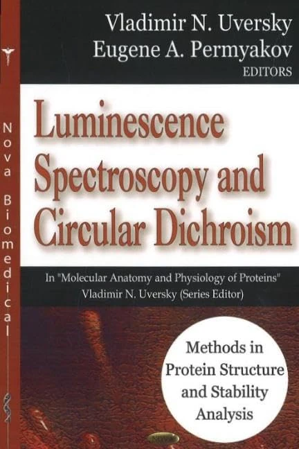 Methods in Protein Structure and Stability Analysis - Luminescence Spectroscopy and Circular Dichroism: Part A (Molecular Anatomy and Physiology of Proteins)