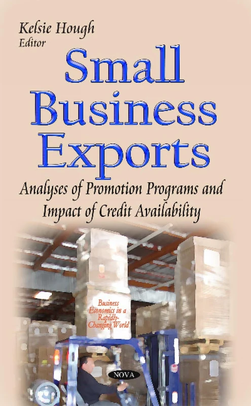 SMALL BUSINESS EXPORTS ANALYSES OF PRO: Analyses of Promotion Programs & Impact of Credit Availability (Business Economics in a Rapidly-changing World)