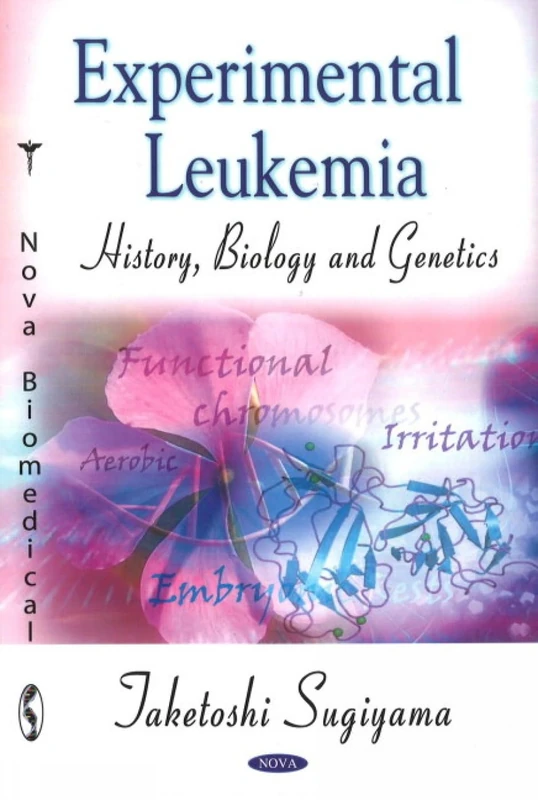 Experimental Leukemia: History, Biology and Genetics Book