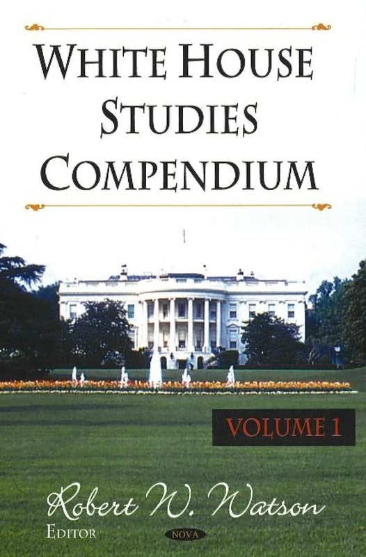 White House Studies Compendium, Volume 1: v. 1