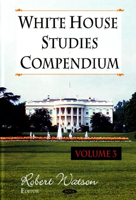 White House Studies Compendium: 3: Volume 3