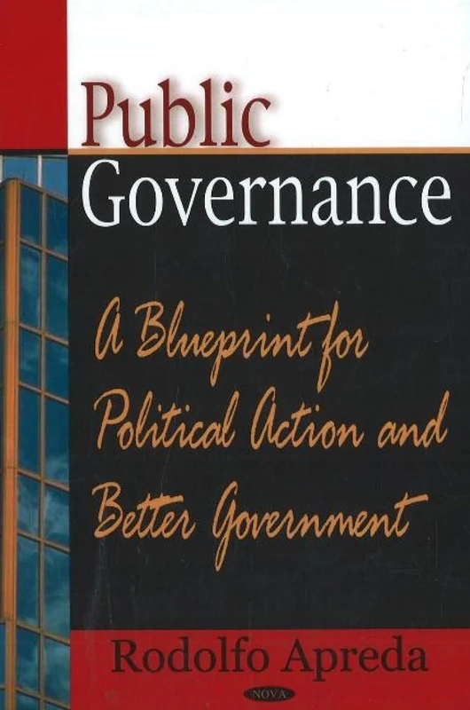 Public Governance: A Blueprint for Political Action and Better Government