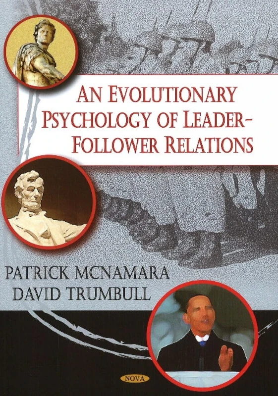 An Evolutionary Psychology of Leader-Follower Relations