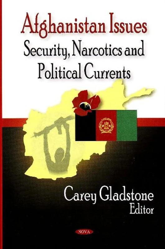 Afghanistan Issues: Security, Narcotics and Political Currents