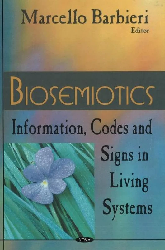 Biosemiotics: Information, Codes and Signs in Living Systems: Information, Codes & Signs in Living Systems