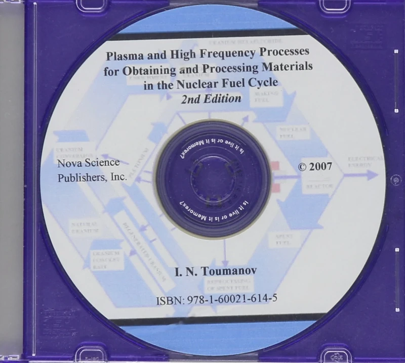 Plasma and High Frequency Processes for Obtaining and Processing Materials in the Nuclear Fuel Cycle (CD-Rom edition): 2nd Edition - Image 1