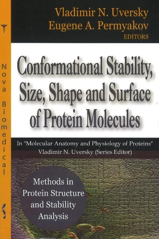 Methods in Protein Structure and Stability Analysis - Conformational Stability, Size, Shape and Surface of Protein Molecules (Molecular Anatomy and Physiology of Proteins)