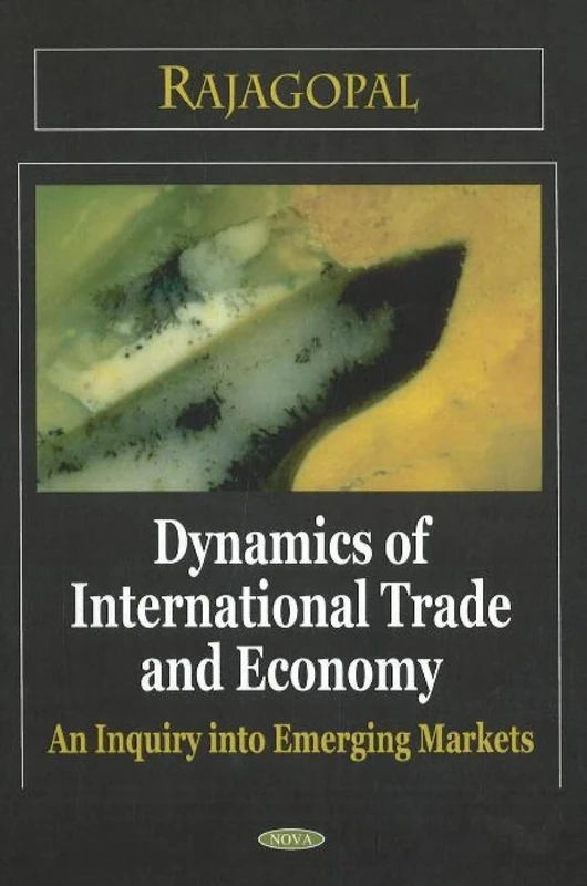 Dynamics of International Trade and Economy: An Inquiry into Emerging Markets