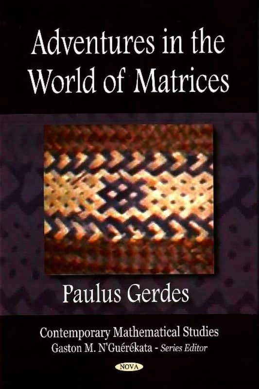 Adventures in the World of Matrices (Contemporary Mathematical Studies)