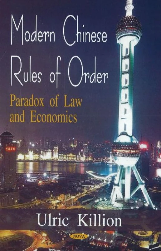 Modern Chinese Rules of Order: Paradox of Law and Economics