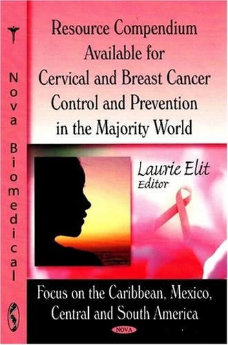 Compendium of Resources Available for Cervix and Breast Cancer Care in the Majority World: Focus on the Caribbean, Mexico, Central and South America