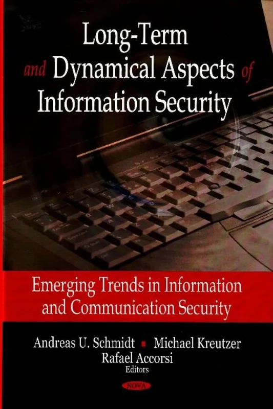 Long-Term and Dynamical Aspects of Information Security: Emerging Trends in Information and Communication Security: Emerging Trends in Information & Communication Security