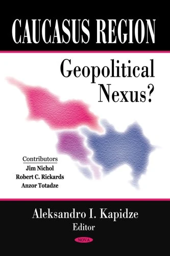 Caucasus Region: Geopolitical Nexus?