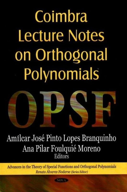 Coimbra Lecture Notes on Orthogonal Polynomials (Advances in the Theory of Special Functions and Orthogonal P)