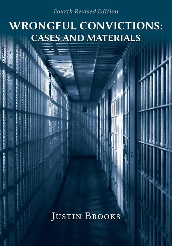 Wrongful Convictions: Cases and Materials - Fourth Edition