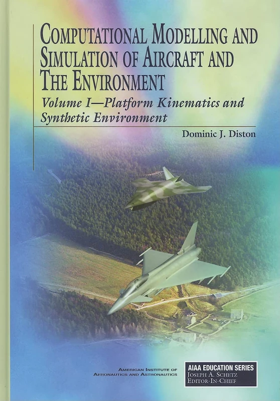 Computational Modelling and Simulation of Aircraft and the Environment: Platform Kinematics and Synthetic Environment v. 1 (AIAA Education)