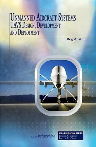 Unmanned Aircraft Systems: UAVS Design, Development and Deployment (AIAA Education Series)