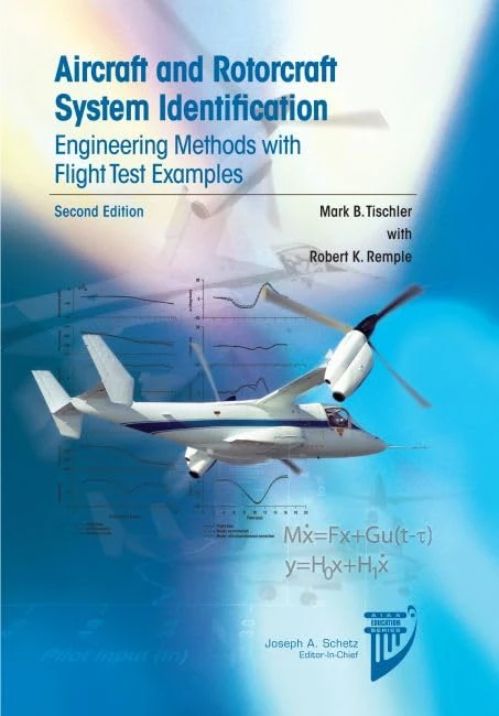 Aircraft and Rotorcraft System Identification: Engineering Methods with Flight Test Examples (AIAA Education)