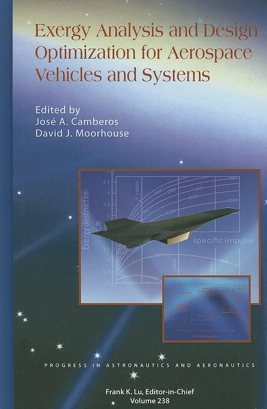 Exergy Analysis and Design Optimization for Aerospace Vehicles and Systems (Progress in Astronautics and Aeronautics)