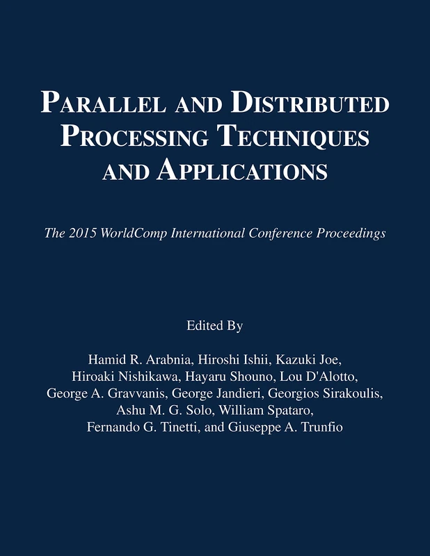 Parallel and Distributed Processing Techniques and Applications: The 2015 Worldcomp International Conference Proceedings