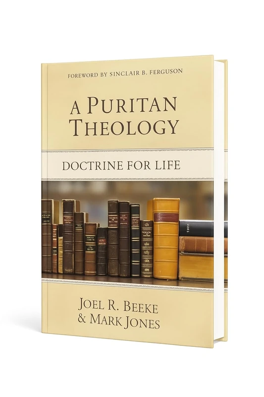 A Puritan Theology: Doctrine for Life
