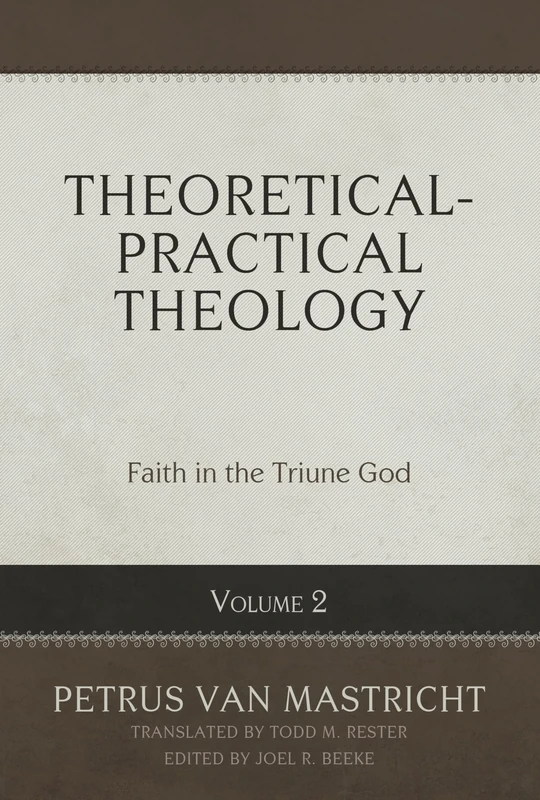 Theoretical-Practical Theology, Volume 2: Faith in the Triune God