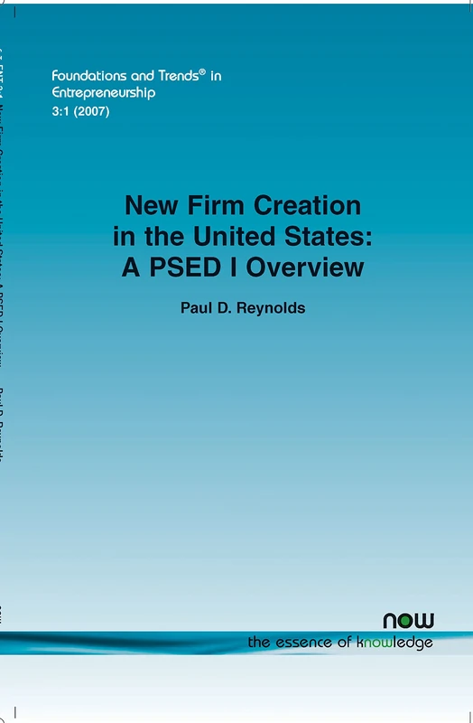 NEW FIRM CREATION IN THE UNITED STATES: A PSED I Overview (Foundations and Trends (R) in Entrepreneurship) - Image 1