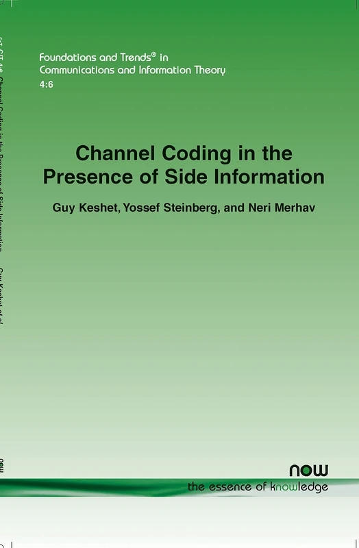 Channel Coding in the Presence of Side Information (Foundations and Trends (R) in Communications and Information Theory)