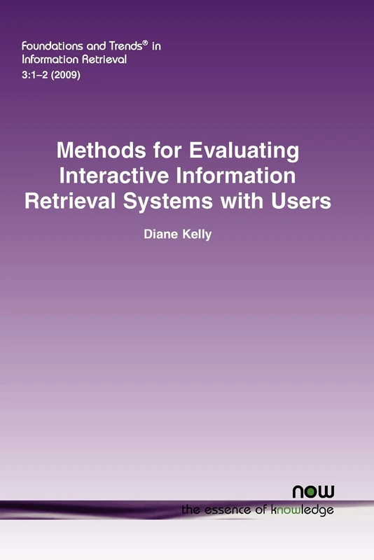 Methods for Evaluating Interactive Information Retrieval Systems with Users (Foundations and Trends (R) in Information Retrieval)