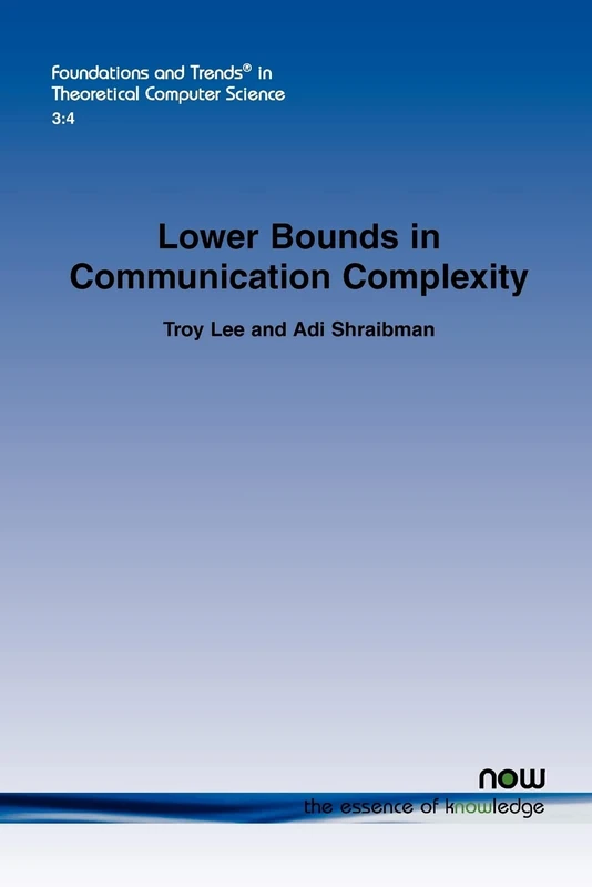 Lower Bounds in Communication Complexity (Foundations and Trends (R) in Theoretical Computer Science)