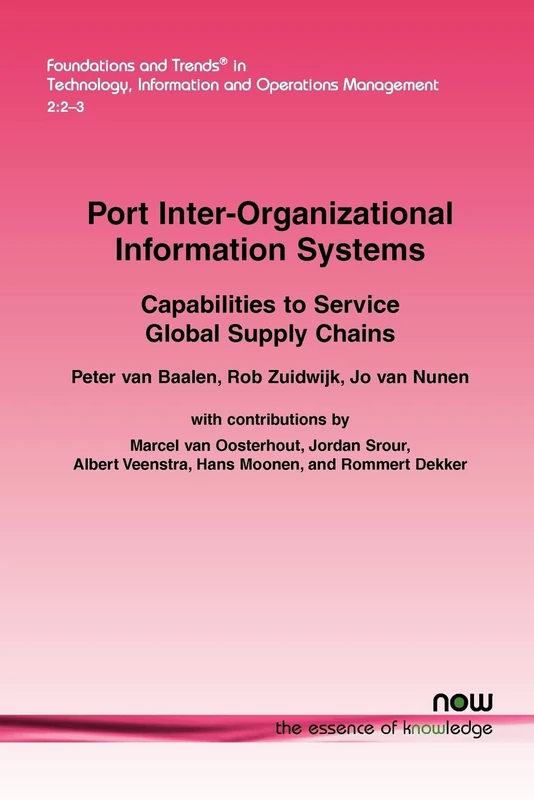 Port Inter-Organizational Information Systems (Foundations and Trends (R) in Technology, Information and Operations Management): Capabilities to Service Global Supply Chains