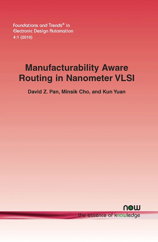 Manufacturability Aware Routing in Nanometer VLSI (Foundations and Trends (R) in Electronic Design Automation)