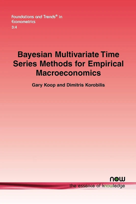 Bayesian Multivariate Time Series Methods for Empirical Macroeconomics (Foundations and Trends (R) in Econometrics)