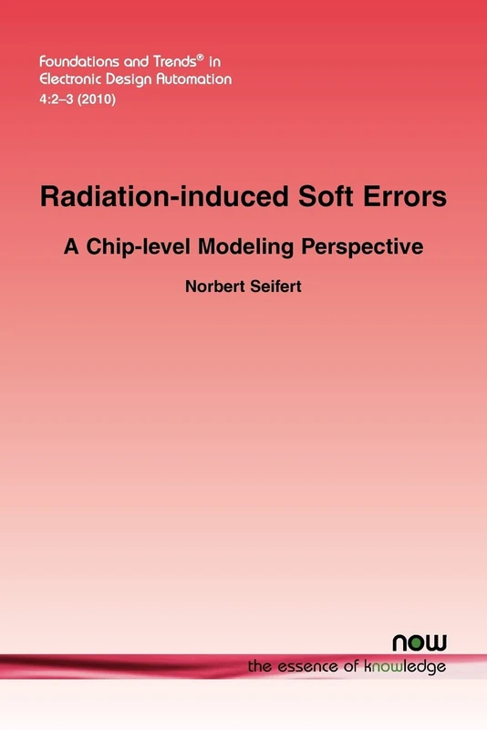 Radiation-Induced Soft Error: A Chip-Level Modeling (Foundations and Trends (R) in Electronic Design Automation)
