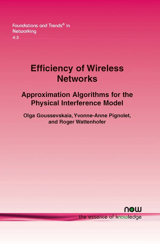 Efficiency of Wireless Networks: Approximation Algorithms for the Physical Interference Model (Foundations and Trends (R) in Networking)