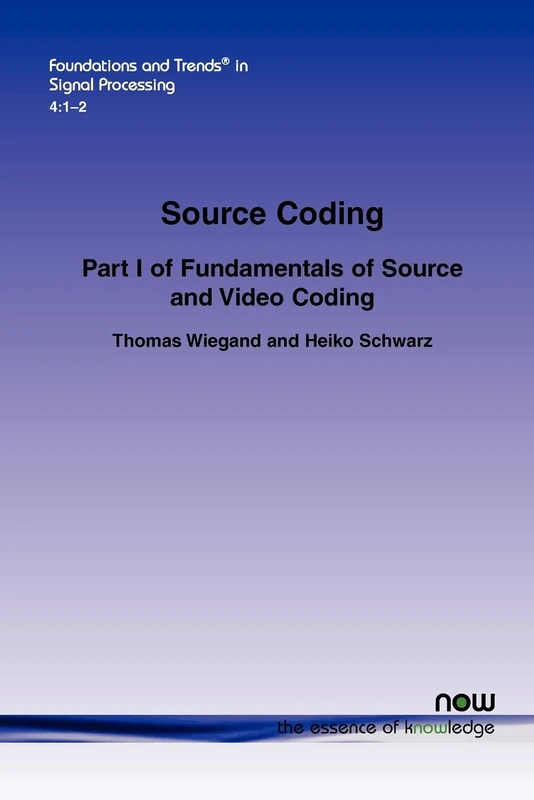 Source Coding: Part I of Fundamentals of Source and Video Coding (Foundations and Trends (R) in Signal Processing)