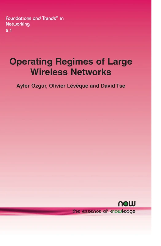 Operating Regimes of Large Wireless Networks (Foundations and Trends (R) in Networking)