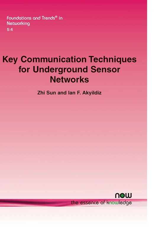 Key Communication Techniques for Underground Sensor Networks (Foundations and Trends (R) in Networking)
