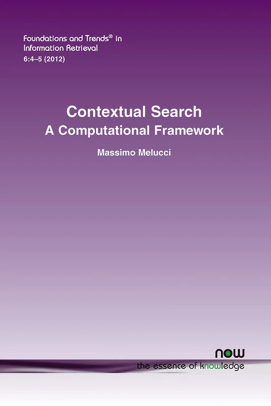 Contextual Search: A Computational Framework (Foundations and Trends® in Information Retrieval)